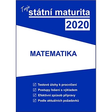 Tvoje státní maturita 2020 Matematika (978-80-88202-15-8)