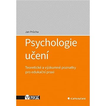 Psychologie učení: Teoretické a výzkumné poznatky pro edukační praxi (978-80-271-2853-2)