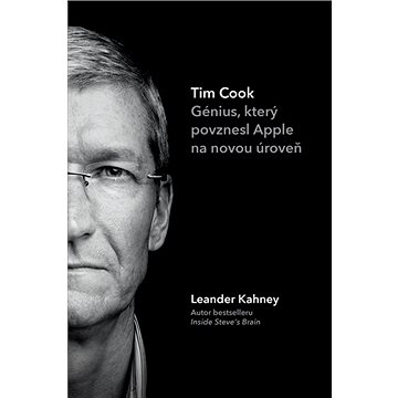Tim Cook: Génius, který povznesl Apple na novou úroveň (978-80-87672-74-7)
