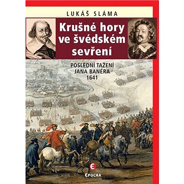 Krušné hory ve švédském sevření: Poslední tažení Jana Banéra 1641 (978-80-7557-237-0)