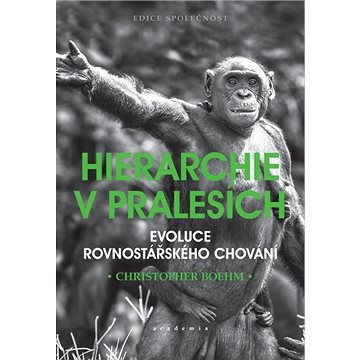 Hierarchie v pralesích: Evoluce rovnostářského chování (978-80-200-3031-3)