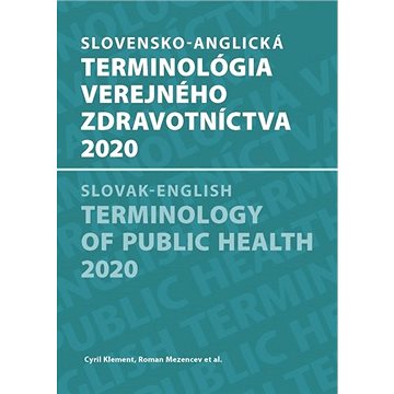 Slovensko-anglická terminológia verejného zdravotníctva 2020: Slovak-english terminology of public h (978-80-89057-82-5)