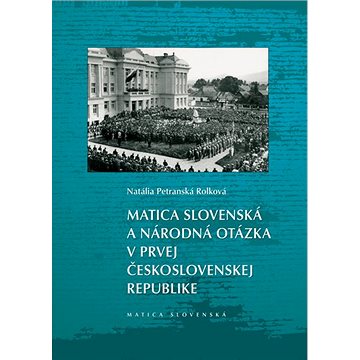 Matica slovenská a národná otázka v prvej Československej republike (978-80-8128-234-8)