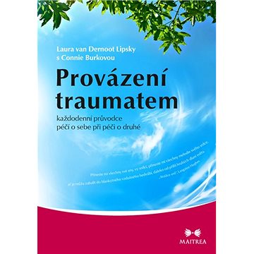 Provázení traumatem: každodenní průvodce péči o sebe při péči o druhé (978-80-7500-505-2)