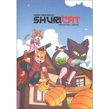 Shuricat: Legenda o ninja kočkách (978-80-907476-7-8)