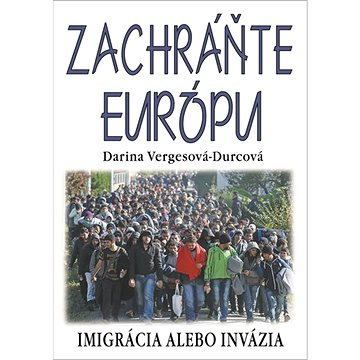 Zachráňte Európu: Imigrácia alebo invázia (978-80-8079-288-6)