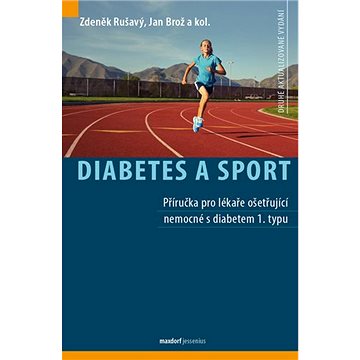 Diabetes a sport: Příručka pro lékaře ošetřující nemocné s diabetem 1. typu (978-80-7345-639-9)