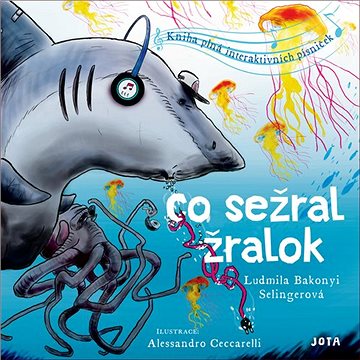 Co sežral žralok: Kniha plná interaktivních písniček (978-80-7565-716-9)