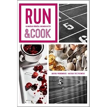 Run & Cook: Kulinářská příručka správného běžce (978-80-87529-50-8)
