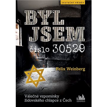 Byl jsem číslo 30529: Válečné vzpomínky židovského chlapce z Čech (978-80-271-1370-5)
