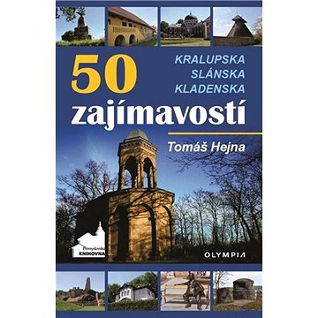 50 zajímavostí na Kralupsku, Slánsku a Kladensku (978-80-7376-592-7)
