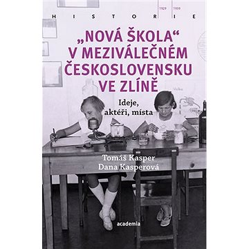 Nová škola v meziválečném Československu ve Zlíně: Ideje, aktéři, místa (978-80-200-3091-7)