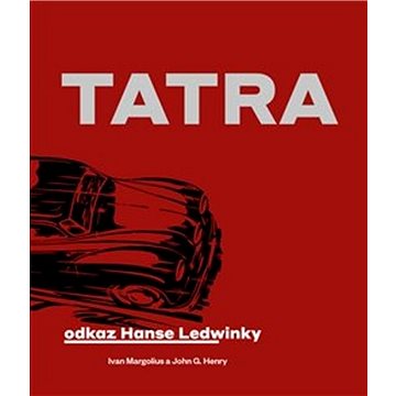 Tatra: Odkaz Hanse Ledwinky (978-80-257-3066-9)
