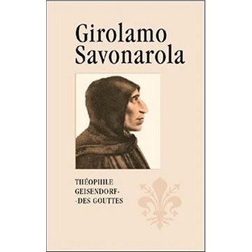 Girolamo Savonarola: Rytíř Ježíše Krista (978-80-87081-93-8)
