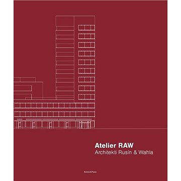 Atelier RAW: Architekti Rusín & Wahla 2009–2019 (978-80-7485-205-3)