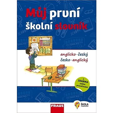 Můj první školní slovník anglicko-český česko- anglický (978-80-7489-321-6)