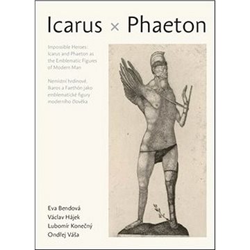 Nemístní hrdinové: Ikaros a Faethón jako emblematické figury moderního člověka (978-80-7476-186-7)