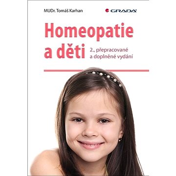 Homeopatie a děti: 2., přepracované a doplněné vydání (978-80-271-1316-3)