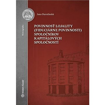Povinnosť lojality (fiduciárne povinnosti) spoločníkov kapitálových spoločností (978-80-571-0223-6)