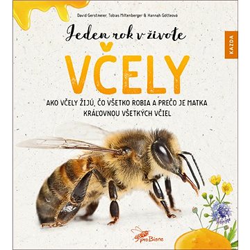 Jeden rok v živote včely: Ako včely žijú, čo všetko robia a prečo je matka kráľovnou všetkých včiel (978-80-88316-80-0)