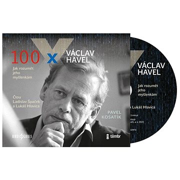 100 x Václav Havel: Jak rozumět jeho myšlenkám