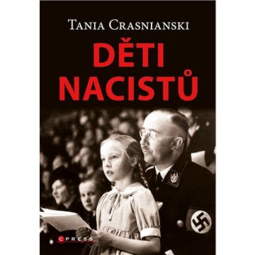 Děti nacistů: Synové a dcery Himmlera, Göringa, Hösse, Mengeleho a dalších – život s tíživým o (978-80-264-3211-1)