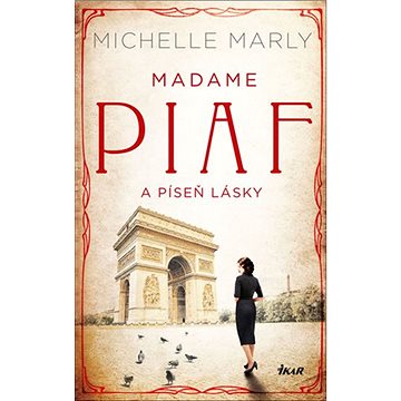 Madame Piaf a píseň lásky (978-80-249-4213-1)