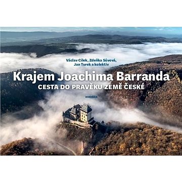Krajem Joachima Barranda: Cesta do pravěku země české (978-80-7363-991-4)