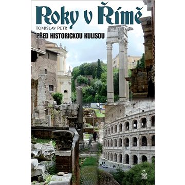 Roky v Římě: Před historickou kulisou (978-80-7229-806-8)