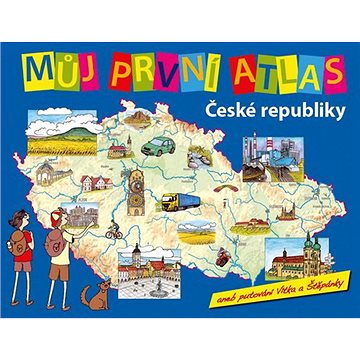Můj první atlas České republiky, aneb putování Vítka a Štěpánky (978-80-276-0030-4)