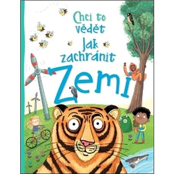Chci to vědět Jak pomohu zachránit Zemi (978-80-7529-482-1)