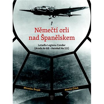 Němečtí orli nad Španělskem: Letadla Legionu Condor (978-80-206-1890-0)