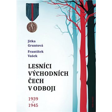Lesníci východních Čech v odboji 1939-1945 (978-80-206-1884-9)