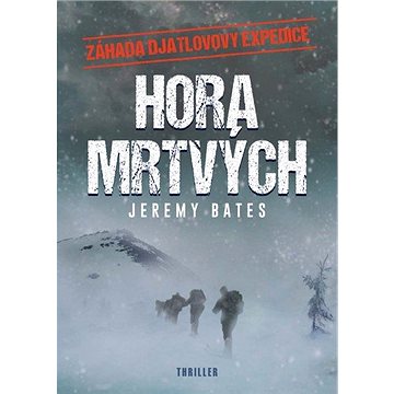 Hora mrtvých: Záhada Djatlovovy expedice (978-80-7597-729-8)