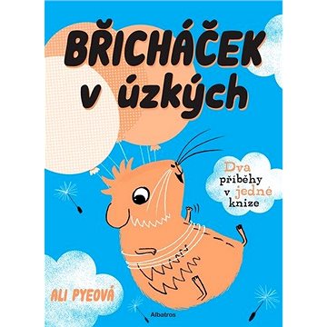 Břicháček v úzkých: Dva příběhy v jedné knize (978-80-00-05973-0)