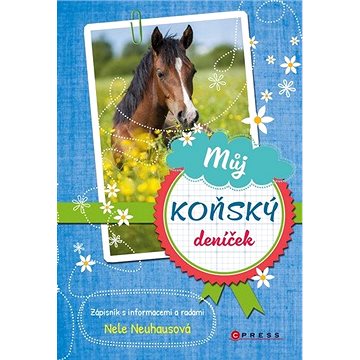 Můj koňský deníček: Zápisník s informacemi a radami (978-80-264-3282-1)