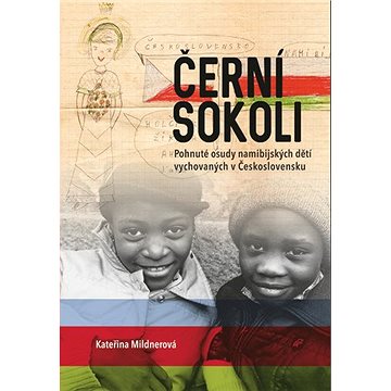 Černí sokoli: Pohnuté osudy namibijských dětí vychovaných v Československu (978-80-7422-744-8)