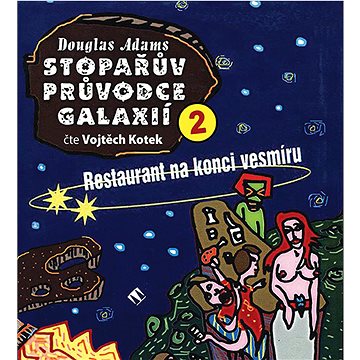 Stopařův průvodce Galaxií 2: Restaurant na konci vesmíru