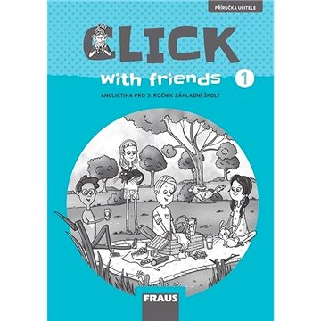 Click with Friends 1: Angličtina pro 3. ročník základní školy (978-80-7489-583-8)