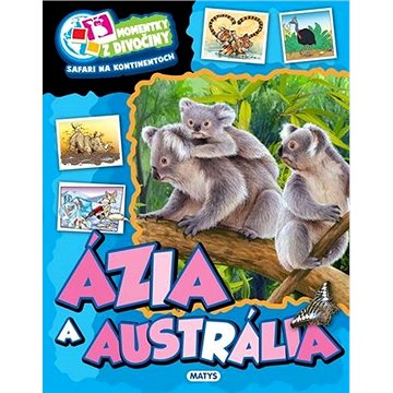 Ázia a Austrália: Momentky z divočiny. Safari na kontinentoch (978-80-8088-638-7)