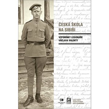 Česká škola na Sibiři: Vzpomínka legionáře Václava Valenty (978-80-7557-966-9)
