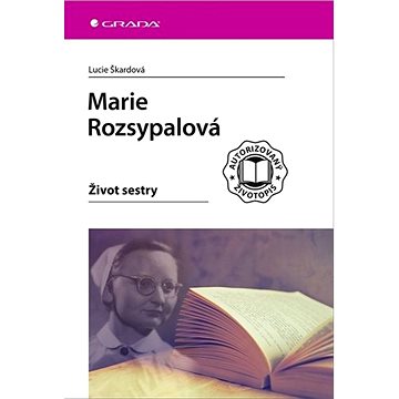 Marie Rozsypalová: Život sestry (978-80-271-2502-9)