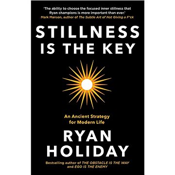 Stillness is the Key: An Ancient Strategy for Modern Life (1788162064)