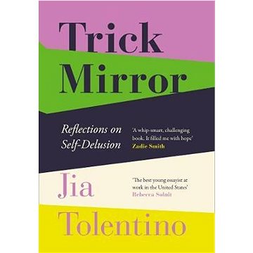 Trick Mirror: Reflections On Self-Delusion (000829495X)