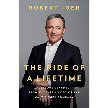 The Ride of a Lifetime: Lessons Learned from 15 Years as CEO of the Walt Disney Company (0399592091)