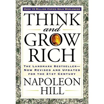Think and Grow Rich: The Landmark Bestseller Now Revised and Updated for the 21st Century (1585424331)