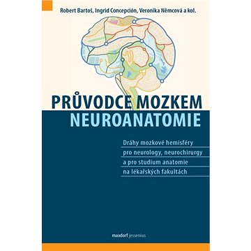 Průvodce mozkem: Neuroanatomie (978-80-7345-656-6)