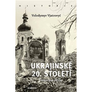 Ukrajinské 20. století: Utajované dějiny (978-80-200-3086-3)