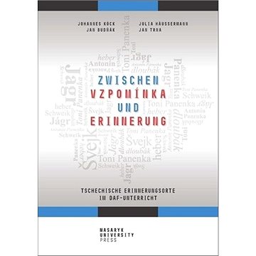 Zwischen vzpomínka und Erinnerung: Tschechische Erinnerungsorte im DaF-Unterricht (978-80-210-9545-8)