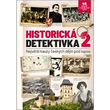 Historická detektivka 2: Největší kauzy českých dějin pod lupou (978-80-7525-337-8)